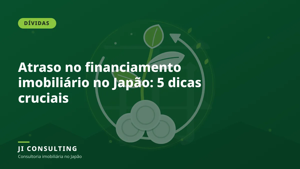 Atraso en la hipoteca en Japón: 5 consejos clave